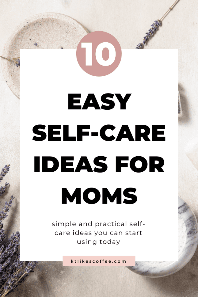 10 easy self-care ideas for moms 