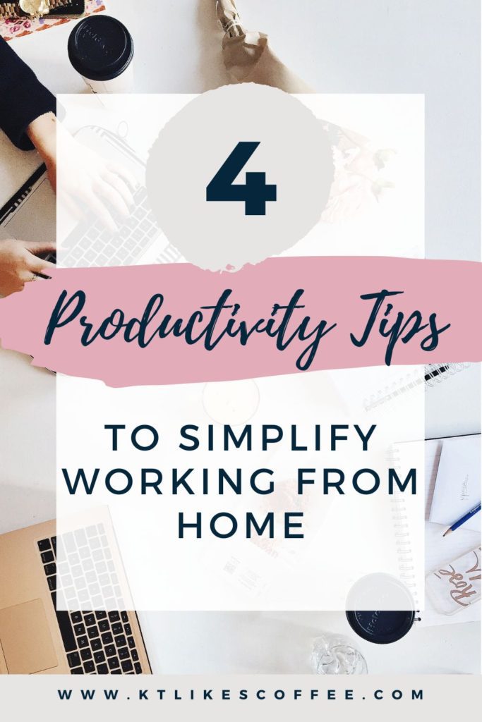 4 Simple Work From Home Tips to Improve Your Productivity