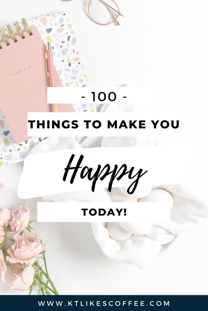 Pinterest Pin - 100 Things to make you happy today!