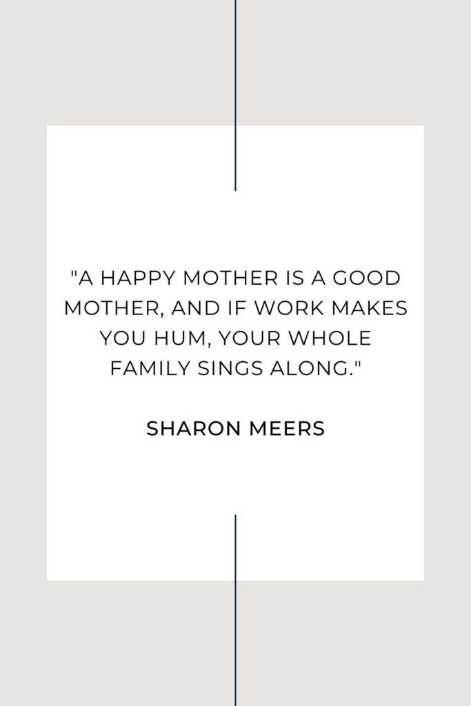 A working moms quote from Sharon Meers.