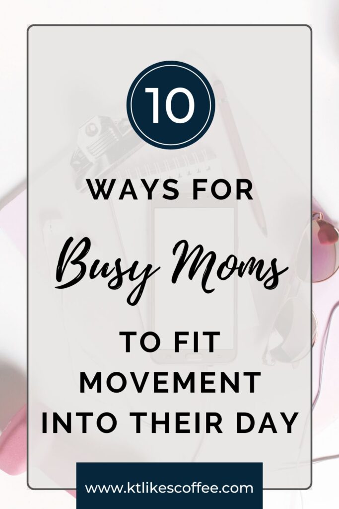 Pinterest pin on 10 Ways for Busy Moms to Fit Movement into Their Day