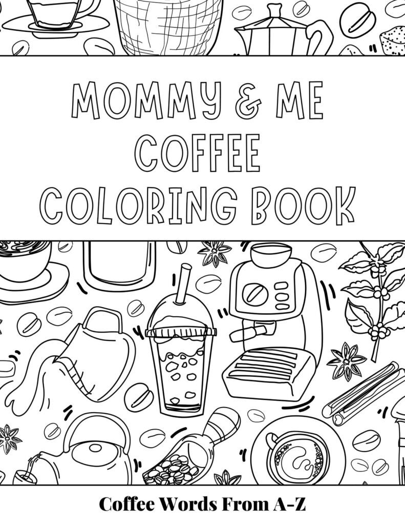The digital cover of the Mommy and Me Coffee Coloring Book by KT Likes Coffee.