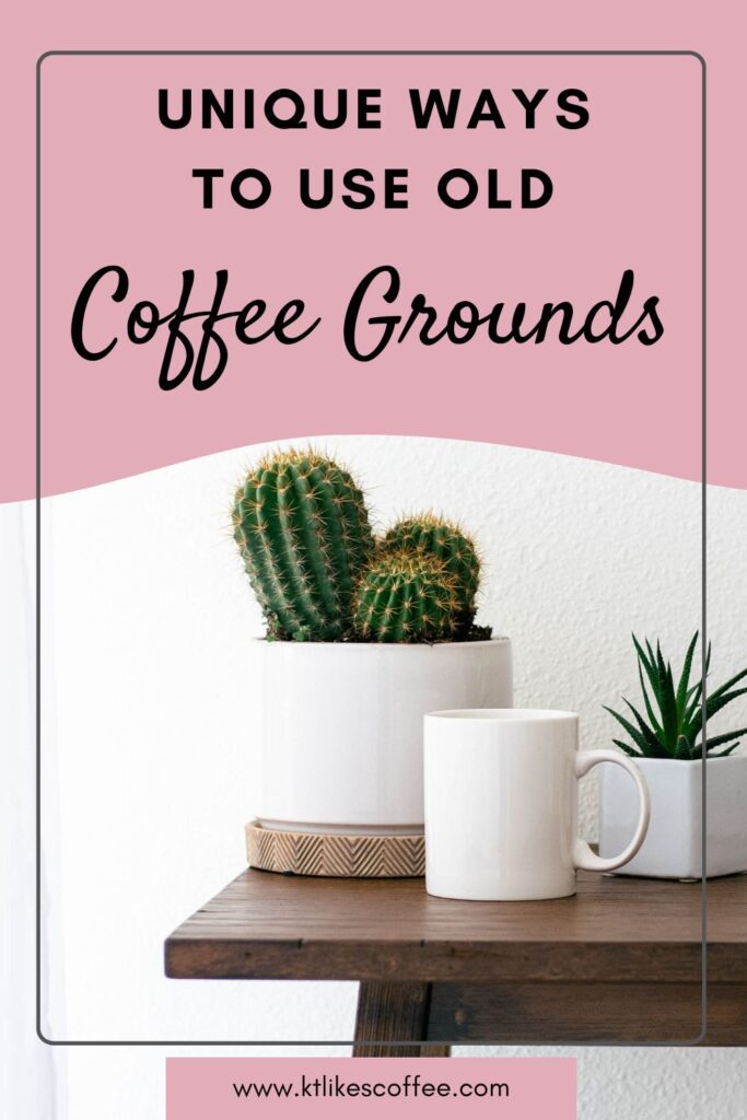 Unique ways to use old coffee grounds Pinterest Pin