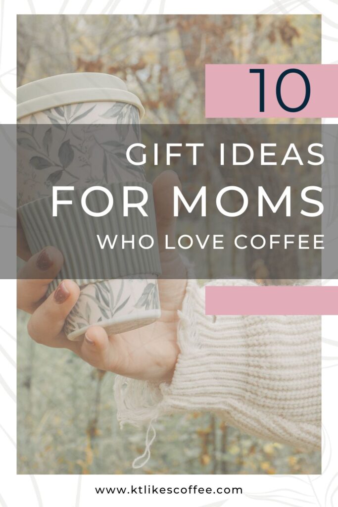 Coffee gifts for mom Pinterest Pin